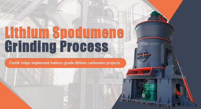 Lithium Spodumene Grinding Process - Shanghai Zenith Machinery Co., Ltd.
