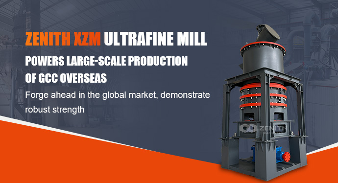 Zenith XZM Ultrafine Mill powers large-scale production of GCC overseas