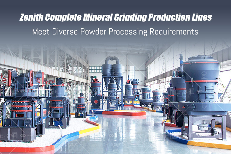 Zenith Complete Mineral Grinding Production Lines Meet Diverse Powder Processing Requirements
